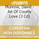 Munrow, David - Art Of Courtly Love (3 Cd) cd