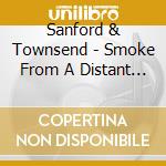Sanford & Townsend - Smoke From A Distant Fire