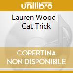 Lauren Wood - Cat Trick cd