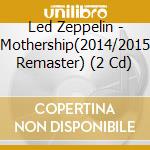 Led Zeppelin - Mothership(2014/2015 Remaster) (2 Cd) cd musicale di Led Zeppelin