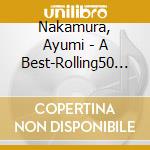 Nakamura, Ayumi - A Best-Rolling50 (2 Cd) cd musicale di Nakamura, Ayumi
