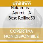 Nakamura, Ayumi - A Best-Rolling50 cd musicale di Nakamura, Ayumi
