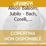 Alison Balsom: Jubilo - Bach, Corelli, Torelli, Fasch cd
