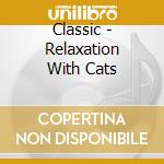 Classic - Relaxation With Cats cd