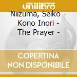 Niizuma, Seiko - Kono Inori - The Prayer - cd