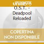 O.S.T. - Deadpool Reloaded cd