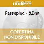 Passepied - &Dna cd