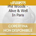 Phil Woods - Alive & Well In Paris cd