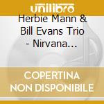 Herbie Mann & Bill Evans Trio - Nirvana (Shm-Cd) cd