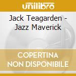 Jack Teagarden - Jazz Maverick cd musicale di Jack Teagarden