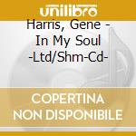 Harris, Gene - In My Soul -Ltd/Shm-Cd- cd