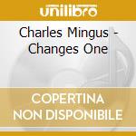 Charles Mingus - Changes One cd