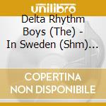 Delta Rhythm Boys (The) - In Sweden (Shm) (Jpn) cd