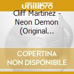 Cliff Martinez - Neon Demon (Original Motion Picture Soundtrack) cd