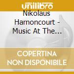 Nikolaus Harnoncourt - Music At The Habsburg Court cd musicale di Nikolaus Harnoncourt