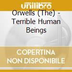 Orwells (The) - Terrible Human Beings cd