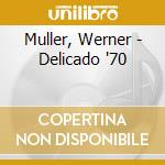 Muller, Werner - Delicado '70 cd musicale