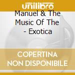 Manuel & The Music Of The - Exotica cd