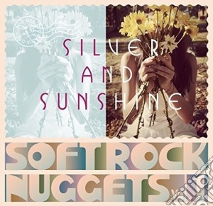 Silver And Sunshine: Soft Rock Nuggets Vol.1 / Various cd musicale
