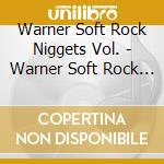 Warner Soft Rock Niggets Vol. - Warner Soft Rock Niggets Vol. cd