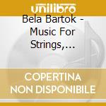 Bela Bartok - Music For Strings, Miraculous Mandarin cd musicale di Bartok / Ormandy Eugene