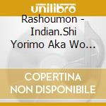 Rashoumon - Indian.Shi Yorimo Aka Wo Erabu cd