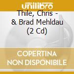 Thile, Chris - & Brad Mehldau (2 Cd) cd