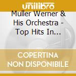 Muller Werner & His Orchestra - Top Hits In Color (Jpn) cd musicale di Muller Werner & His Orchestra
