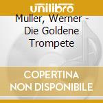 Muller, Werner - Die Goldene Trompete cd