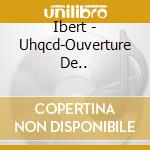 Ibert - Uhqcd-Ouverture De.. cd