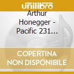 Arthur Honegger - Pacific 231 (Uhqcd) cd musicale di Honegger