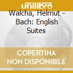 Walcha, Helmut - Bach: English Suites cd