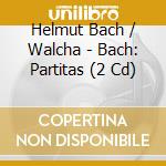 Helmut Bach / Walcha - Bach: Partitas (2 Cd) cd musicale di Helmut Bach / Walcha