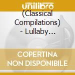 (Classical Compilations) - Lullaby Favorites cd