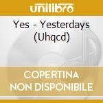 Yes - Yesterdays (Uhqcd) cd