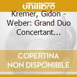Kremer, Gidon - Weber: Grand Duo Concertant Op.48 Etc. cd
