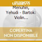 Menuhin, Yehudi - Bartok: Violin Concerto No.1. Viola Concerto cd musicale di Menuhin, Yehudi