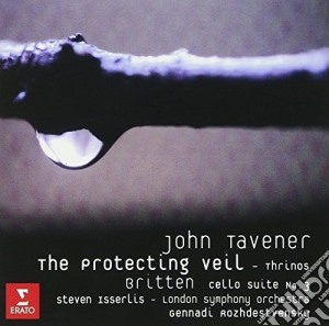 John Tavener / Benjamin Britten - The Protecting Veil, Thrinos / Cello Suite No.3 cd musicale di Isserlis, Steven