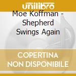 Moe Koffman - Shepherd Swings Again cd musicale di Moe Koffman