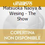 Matsuoka Naoya & Wesing - The Show cd