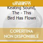 Keating Sound, The - This Bird Has Flown cd