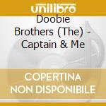 Doobie Brothers (The) - Captain & Me cd musicale di Doobie Brothers