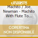 Machito / Joe Newman - Machito With Flute To Boot (Shm) cd musicale di Machito / Joe Newman