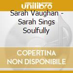 Sarah Vaughan - Sarah Sings Soulfully cd