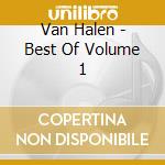 Van Halen - Best Of Volume 1 cd musicale di Van Halen