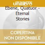 Ebene, Quatuor - Eternal Stories cd