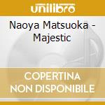 Naoya Matsuoka - Majestic cd