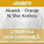Akasick - Orange Ni Shio Koshou cd musicale di Akasick
