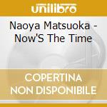 Naoya Matsuoka - Now'S The Time cd
