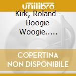 Kirk, Roland - Boogie Woogie.. -Shm-Cd- cd musicale di Kirk, Roland